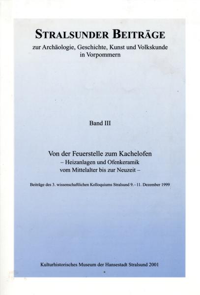 Von der Feuerstelle zum Kachelofen - Heizanlagen und Ofenkeramik vom Mittelalter bis zur Neuzeit