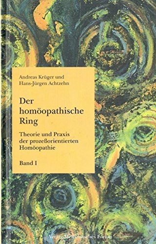 Der homöopathische Ring. Theorie und Praxis der prozessorientierten Homöopathie