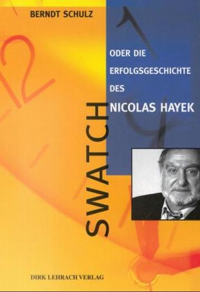Swatch oder Die Erfolgsgeschichte des Nicolas Hayek