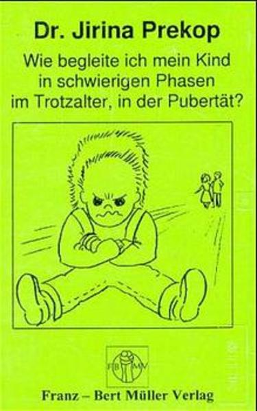 Wie begleite ich mein Kind in schwierigen Phasen im Trotzalter und in Pubertät