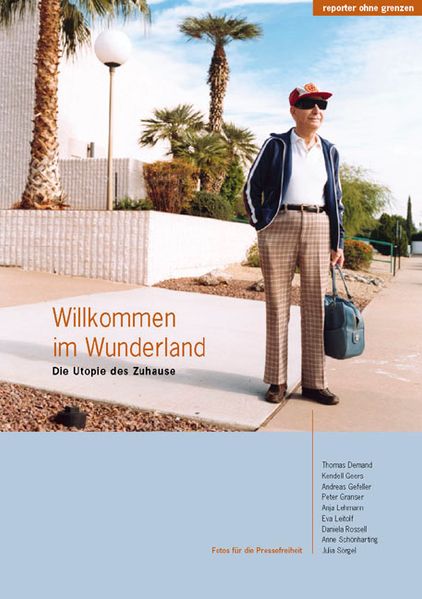 Fotos für die Pressefreiheit. Herausgegeben von Reporter ohne Grenzen / Willkommen im Wunderland