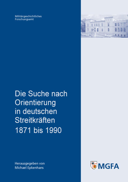 Die Suche nach Orientierung in deutschen Streitkräften 1871 bis 1990