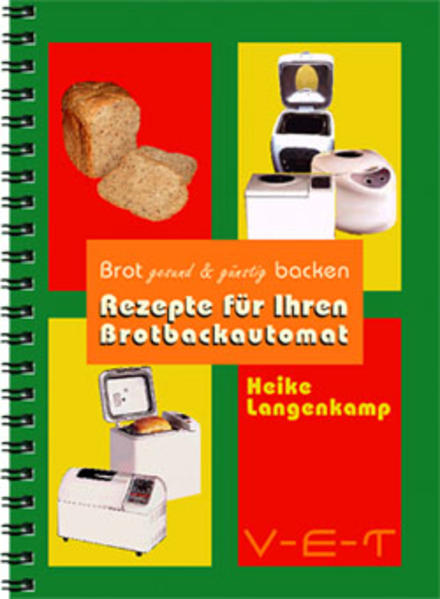 Brot gesund & günstig backen - Rezepte für Ihren Brotbackautomat