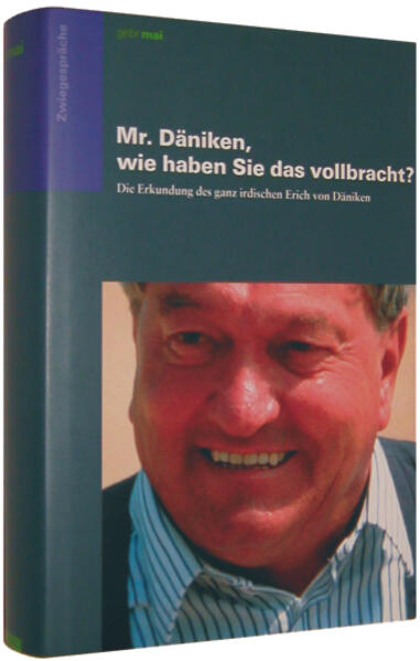 Mr. Däniken, wie haben Sie das vollbracht?