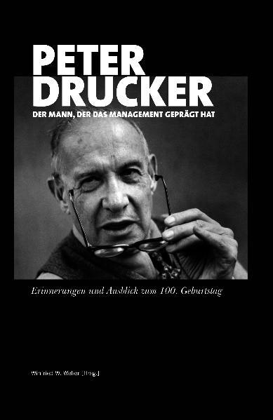 Peter Drucker - der Mann, der das Management geprägt hat