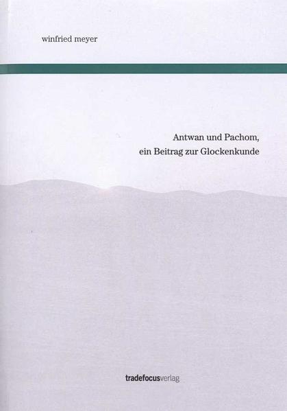 Antwan und Pachom, ein Beitrag zur Glockenkunde