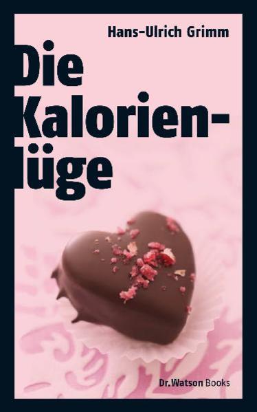 Die Kalorienlüge