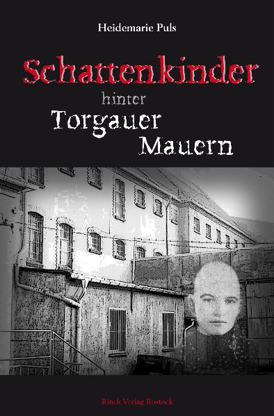 Schattenkinder hinter Torgauer Mauern