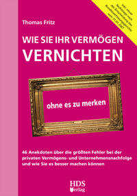 Wie Sie Ihr Vermögen vernichten
