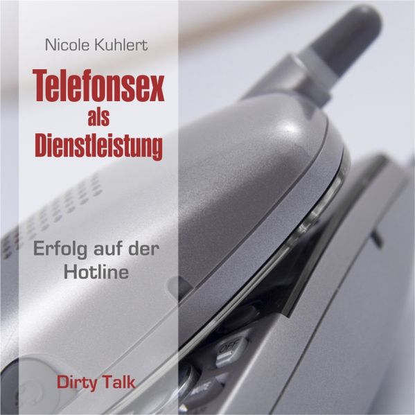 Telefonsex als Dienstleistung - Dirty Talk