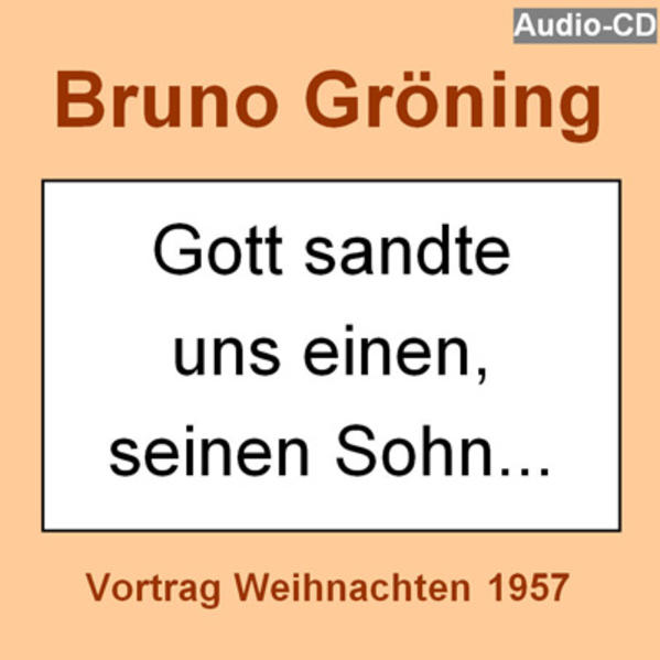 Bruno Gröning: „Gott sandte uns einen, seinen Sohn.“