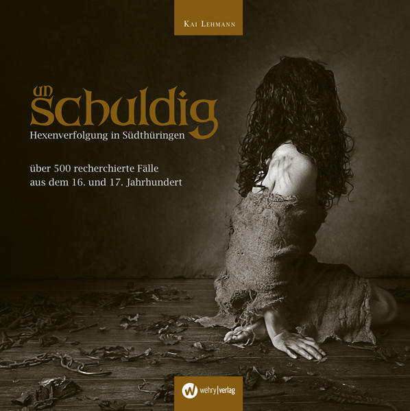 unschuldig - Hexenverfolgung südlich des Thüringer Waldes