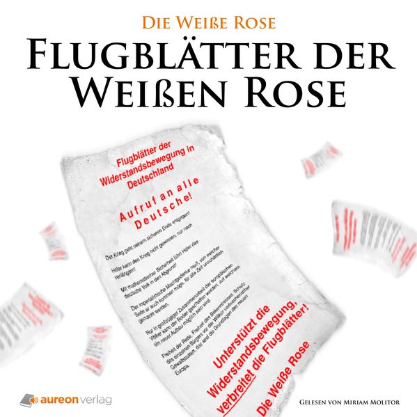 Die Flugblätter der Weißen Rose