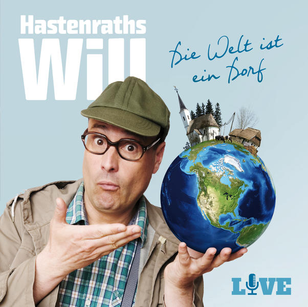 Hastenraths Will - Die Welt ist ein Dorf