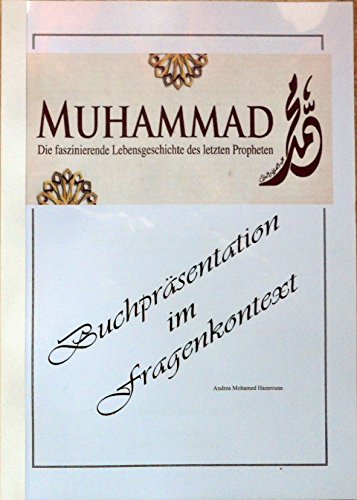 Muhammad, die faszinierende Lebensgeschichte des letzten Propheten