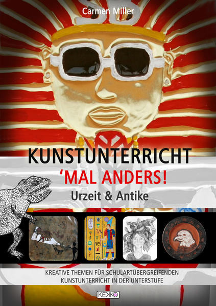 KUNSTUNTERRICHT - 'MAL ANDERS! - Urzeit & Antike