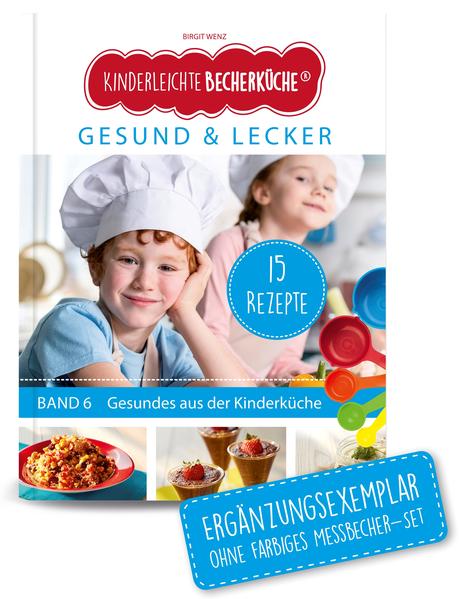 Kinderleichte Becherküche - Gesund & Lecker (Band 6)