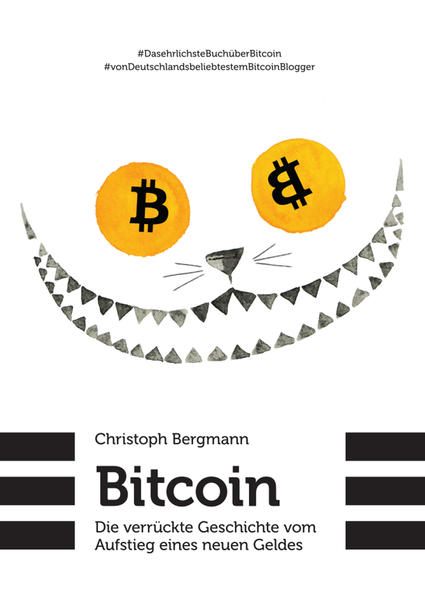 Bitcoin - Die verrückte Geschichte vom Aufstieg eines neuen Geldes