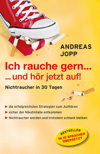 Ich rauche gern….und hör jetzt auf! Die erfolgreichsten Strategien Nichtraucher zu werden. Die neueste Forschung - Wissen das wirklich funktioniert. Das 30 Tage Programm. Aufhören und trotzdem schlank bleiben.