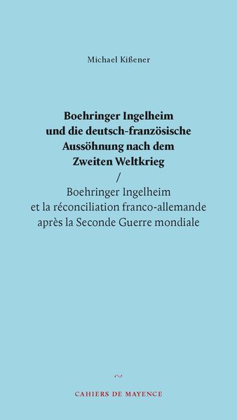 Boehringer Ingelheim und die deutsch-französische Aussöhnung nach dem Zweiten Weltkrieg