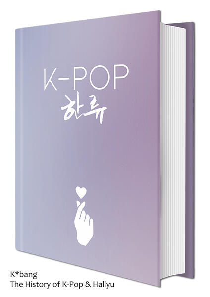 K*bang - TheHistoryof K-Pop & Hallyu
