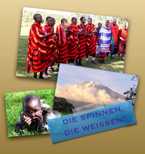 Die spinnen, die Weißen!