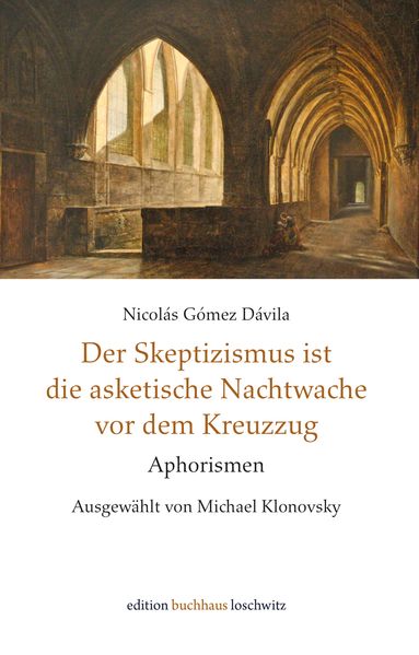 Der Skeptizismus ist die asketische Nachtwache vor dem Kreuzzug
