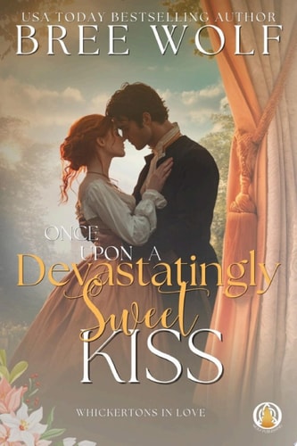 Once Upon a Devastatingly Sweet Kiss (The Whickertons in Love Book 4)