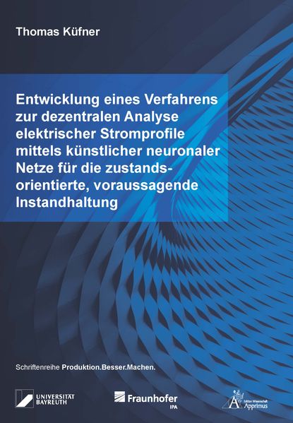 Entwicklung eines Verfahrens zur dezentralen Analyse elektrischer Stromprofile mittels künstlicher neuronaler Netze für die zustandsorientierte, voraussagende Instandhaltung