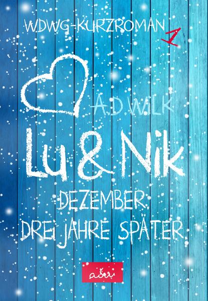 Lu & Nik. Dezember. Ein Jahr später.