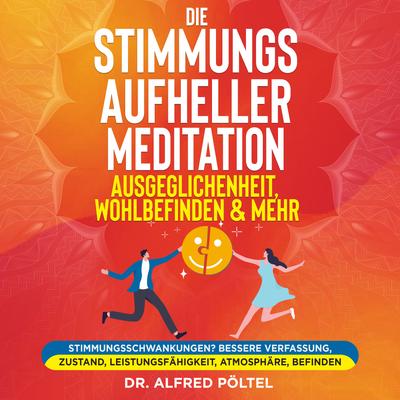 Die Stimmungsaufheller Meditation: Ausgeglichenheit, Wohlbefinden & mehr