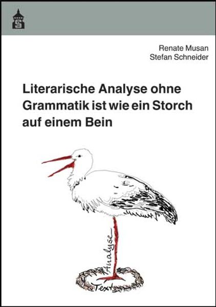 Literarische Analyse ohne Grammatik ist wie ein Storch auf einem Bein