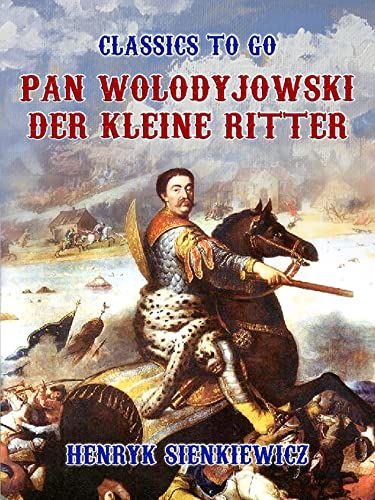 Pan Wolodyjowski, der kleine Ritter (Classics To Go)