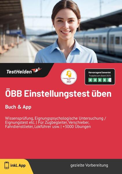 ÖBB Einstellungstest üben: Buch & App | Wissensprüfung, Eignungspsychologische Untersuchung / Eignungstest etc. | Für Zugbegleiter, Verschieber, Fahrdienstlieter, Lokführer usw. | +3000 Übungen