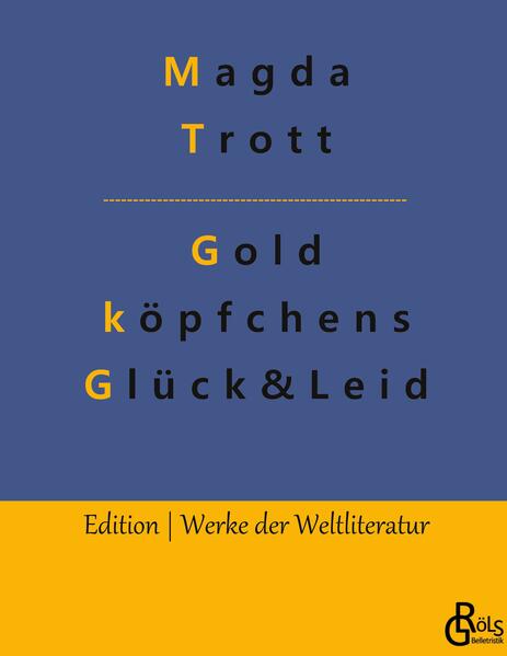 Goldköpfchens Glück und Leid