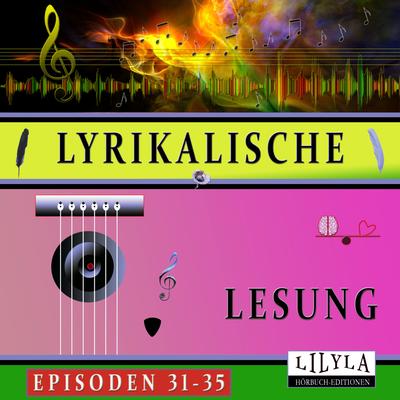 Lyrikalische Lesung Episoden 31-35