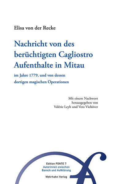 Nachricht von des berüchtigten Cagliostro Aufenthalte in Mitau im Jahre 1779, und von dessen dortigen magischen Operationen