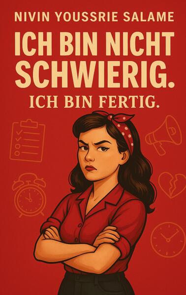 Ich bin nicht schwierig. Ich bin fertig.
