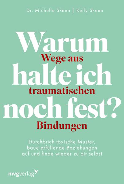 Warum halte ich noch fest? – Wege aus traumatischen Bindungen