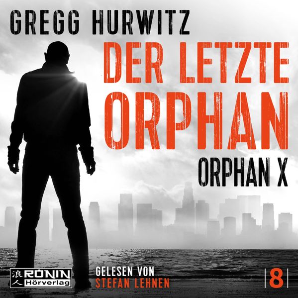 Der letzte Orphan. Ein Orphan X Thriller von Gregg Hurwitz