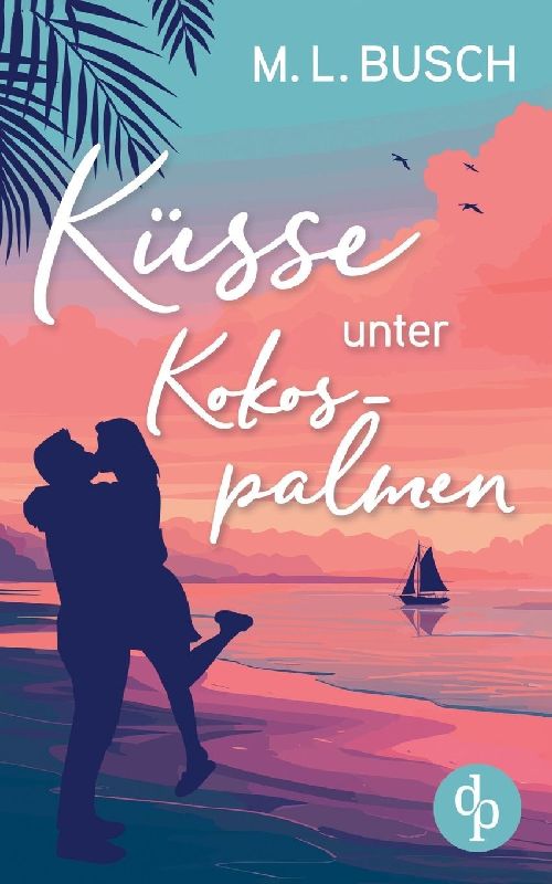 Küsse unter Kokospalmen | Wholesome Feel Good Liebesroman mit Happy End
