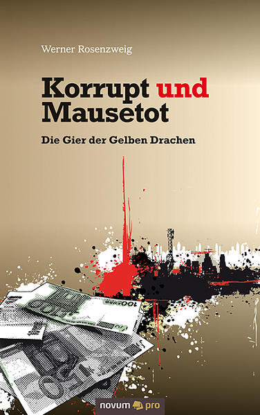 Korrupt und Mausetot - Die Gier der Gelben Drachen