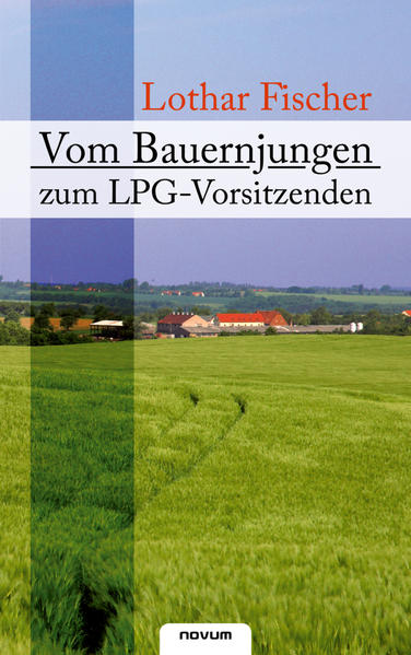 Vom Bauernjungen zum LPG-Vorsitzenden