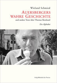 Auersbergers wahre Geschichte und andere Texte über Thomas Bernhard