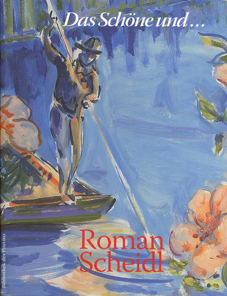Roman Scheidl – Das Schöne und … das Schreckliche