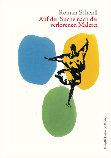 Roman Scheidl – Auf der Suche nach der verlorenen Malerei