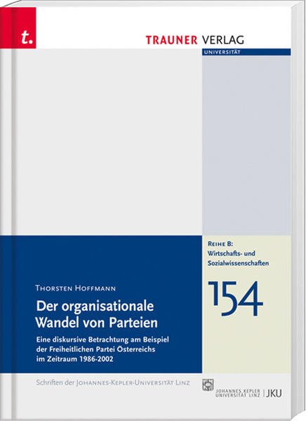 Der organisationale Wandel von Parteien, Schriftenreihe der Johannes-Kepler-Uni Linz, Reihe B, Bd.154