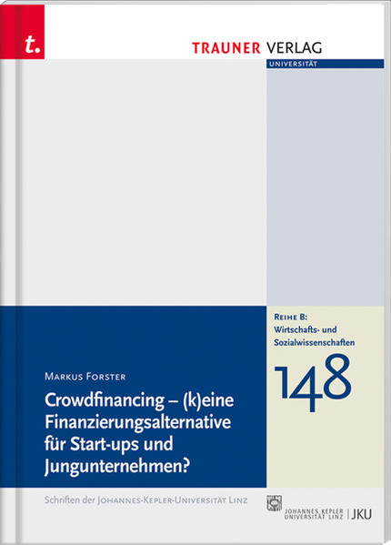 Crowdfinancing, Schriftenreihe der Johannes-Kepler-Uni Linz, Reihe B, Bd.157
