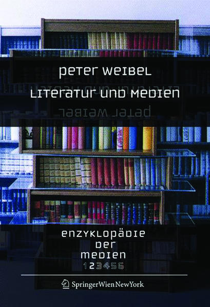 Peter Weibel: Enzyklopädie der Medien / Literatur und Medien