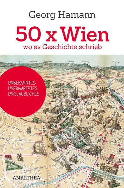 50 x Wien, wo es Geschichte schrieb